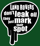 Land Rovers don't leak oil, they just mark their spot.png