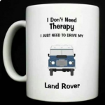 I don't need therapy, I  just need to drive my Land Rover.png